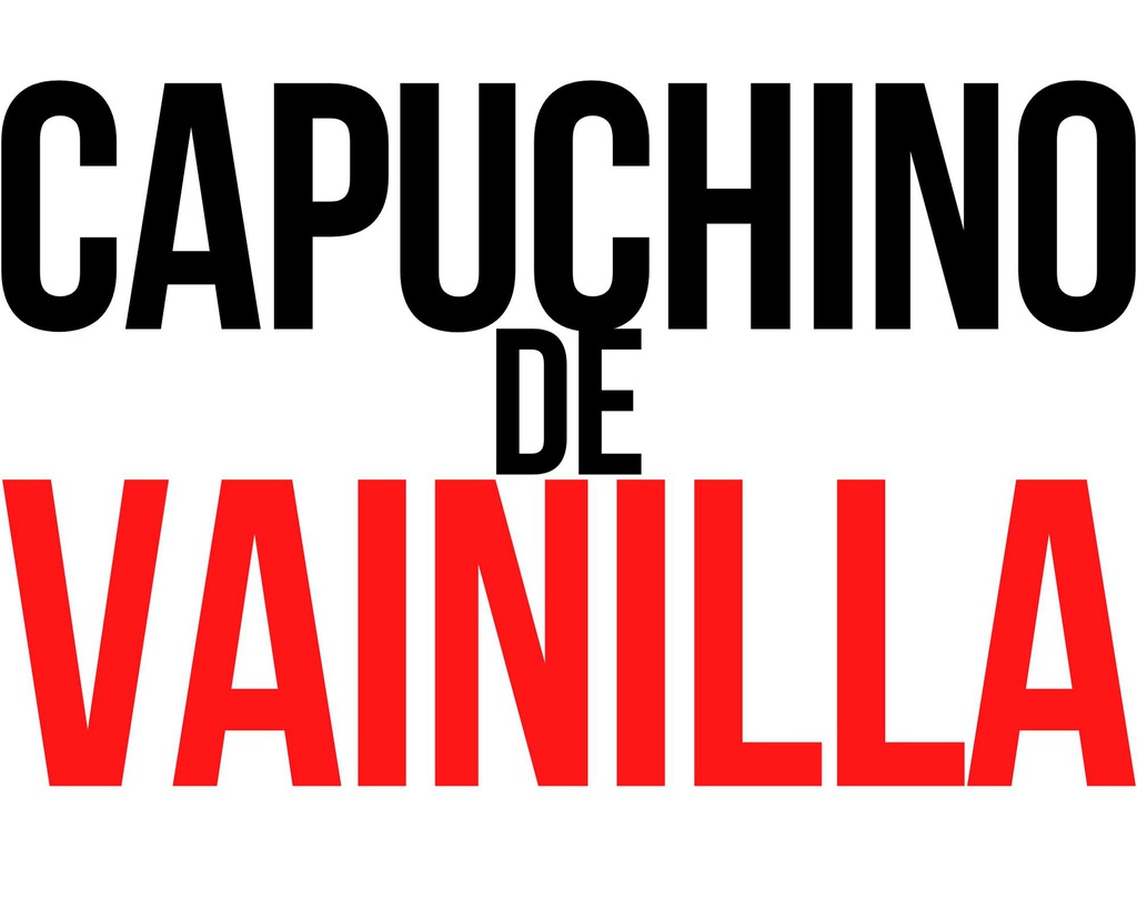 CAPUCHINO*VAINILLA