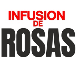 INFUSION*ROSAS