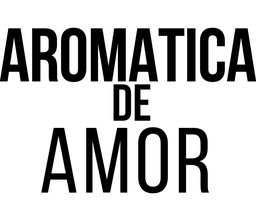 AROMATICA*AMOR